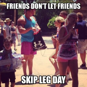 friends don’t let friends skip leg day meme